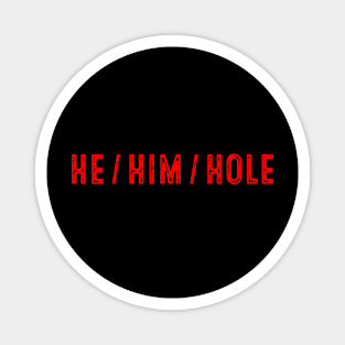 He Him Hole Funny Magnet